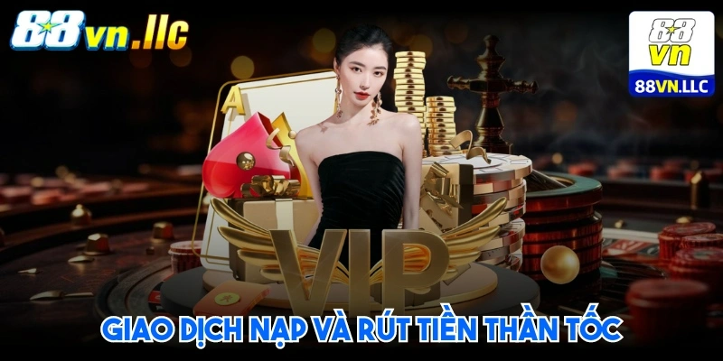 Giao dịch nạp và rút tiền thần tốc